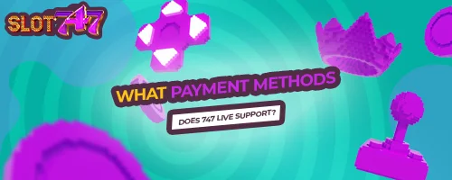 What Payment Methods Does 747 LIVE Support?